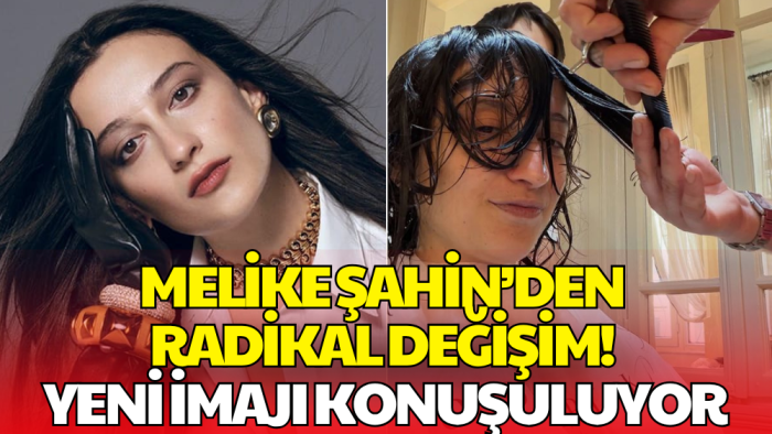 Melike Şahin Yeni Yaşında İmaj Tazeledi: Saçlarını Kısacık Kestirdi